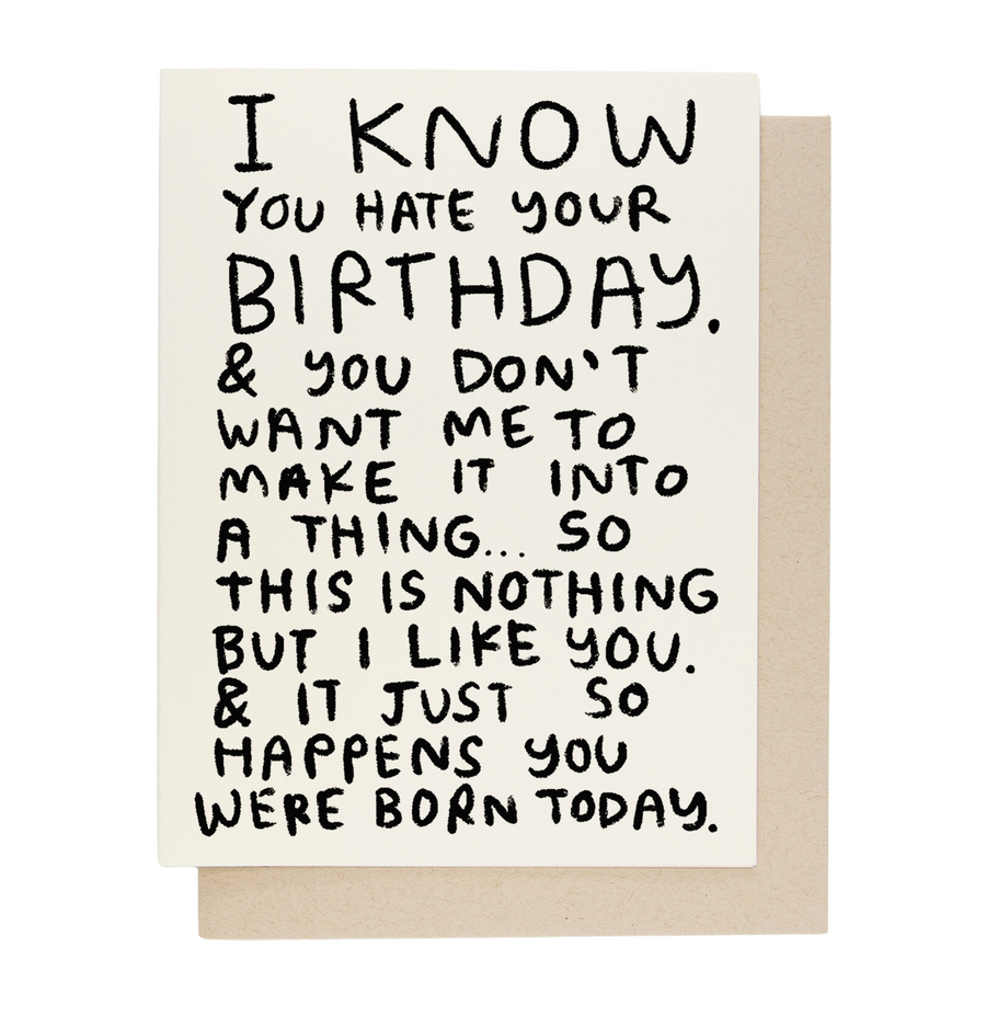 I Know You Hate Your Birthday Card